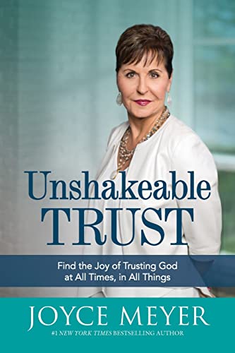 Stock image for Unshakeable Trust : Find the Joy of Trusting God at All Times, in All Things for sale by GreatBookPrices