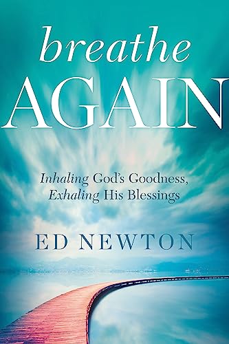 Stock image for Breathe Again: Inhaling God's Goodness, Exhaling His Blessings for sale by Gulf Coast Books