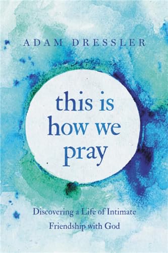 Beispielbild fr This Is How We Pray: Discovering a Life of Intimate Friendship with God zum Verkauf von Wonder Book