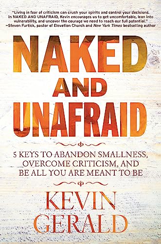 Stock image for Naked and Unafraid: 5 Keys to Abandon Smallness, Overcome Criticism, and Be All You Are Meant to Be for sale by BooksRun