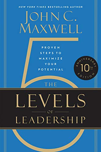 9781546059790: The 5 Levels of Leadership (10th Anniversary Edition): Proven Steps to Maximize Your Potential