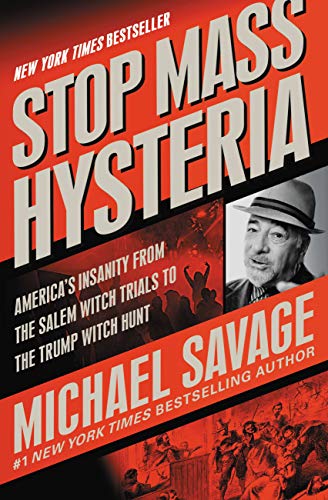 Imagen de archivo de Stop Mass Hysteria : America's Insanity from the Salem Witch Trials to the Trump Witch Hunt a la venta por Better World Books