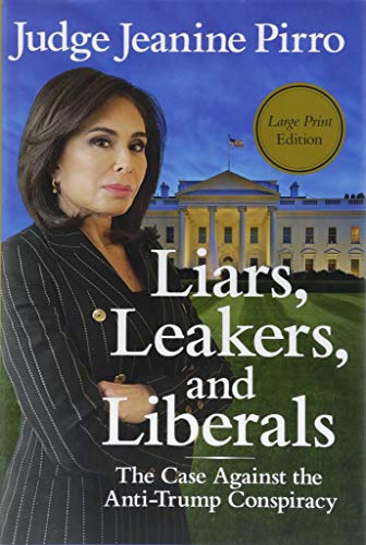Beispielbild fr Liars, Leakers, and Liberals : The Case Against the Anti-Trump Conspiracy zum Verkauf von Better World Books