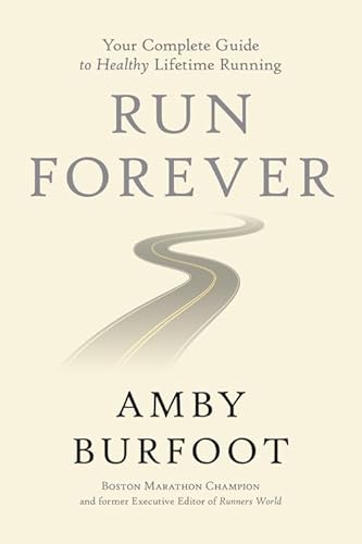 9781546083115: Run Forever: Your Complete Guide to Healthy Lifetime Running
