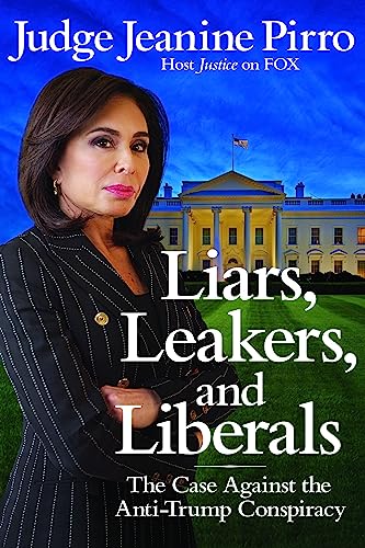 Beispielbild fr Liars, Leakers, and Liberals: The Case Against the Anti-Trump Conspiracy zum Verkauf von WorldofBooks