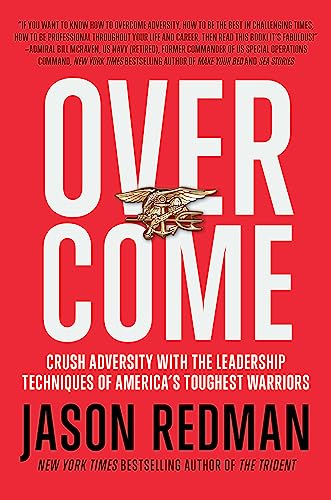 Stock image for Overcome: Crush Adversity with the Leadership Techniques of Americas Toughest Warriors for sale by Goodwill Books