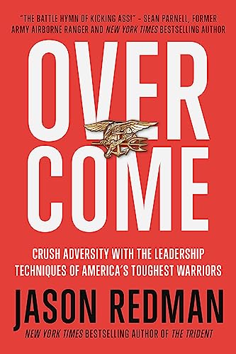 Stock image for Overcome: Crush Adversity with the Leadership Techniques of Americas Toughest Warriors for sale by Goodwill Books
