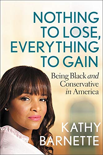 Imagen de archivo de Nothing to Lose, Everything to Gain: Being Black and Conservative in America a la venta por Once Upon A Time Books