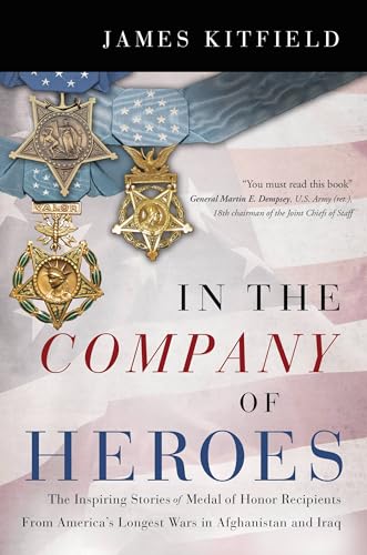 Beispielbild fr In the Company of Heroes : The Inspiring Stories of Medal of Honor Recipients from America's Longest Wars in Afghanistan and Iraq zum Verkauf von Better World Books