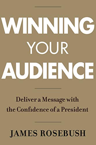 Stock image for Winning Your Audience: Deliver a Message with the Confidence of a President for sale by Goodwill