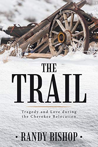 Imagen de archivo de The Trail: Tragedy and Love during the Cherokee Relocation a la venta por Books From California