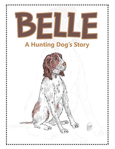 Imagen de archivo de Belle A Hunting Dog's Story a la venta por PBShop.store US