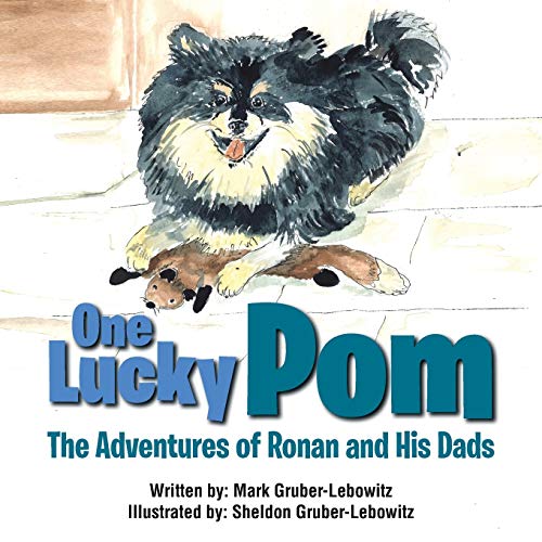 Stock image for One Lucky Pom: The Adventures of Ronan and His Dads for sale by Wonder Book