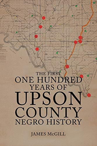 Stock image for The First One Hundred Years of Upson County Negro History for sale by GF Books, Inc.