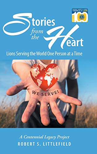 Stock image for Stories from the Heart: Lions Serving the World One Person at a Time: a Centennial Legacy Project for sale by Lucky's Textbooks