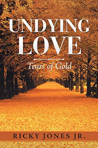 Stock image for Undying Love: Tears of Gold for sale by Lucky's Textbooks