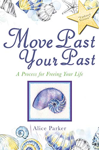 Beispielbild fr Move Past Your Past: A Process for Freeing Your Life zum Verkauf von Reuseabook