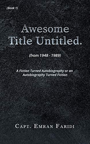 Stock image for Awesome Title Untitled: A Fiction Turned Autobiography or an Autobiography Turned Fiction for sale by Lucky's Textbooks