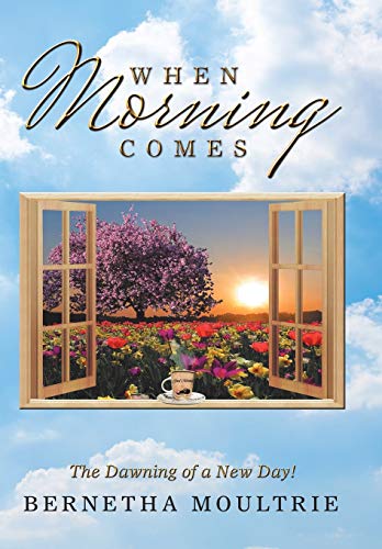 Beispielbild fr When Morning Comes: The Dawning of a New Day! zum Verkauf von WorldofBooks