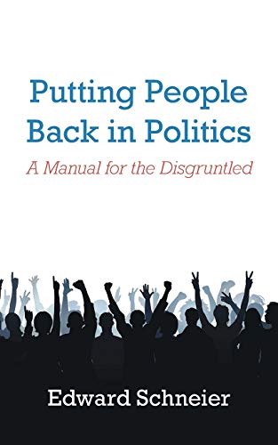 Beispielbild fr Putting People Back in Politics: A Manual for the Disgruntled zum Verkauf von Lucky's Textbooks