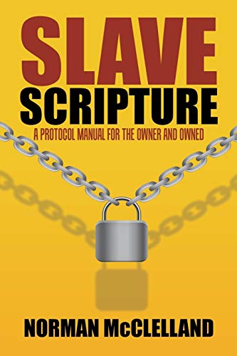 Imagen de archivo de Slave Scripture: A Protocol Manual for the Owner and Owned a la venta por TotalitarianMedia