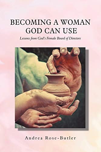 Stock image for Becoming a Woman God Can Use: Lessons from God?s Female Board of Directors for sale by Books From California