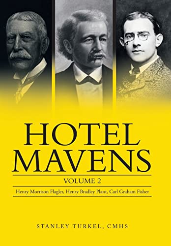 Beispielbild fr Hotel Mavens Henry Morrison Flagler, Henry Bradley Plant, Carl Graham Fisher zum Verkauf von TextbookRush