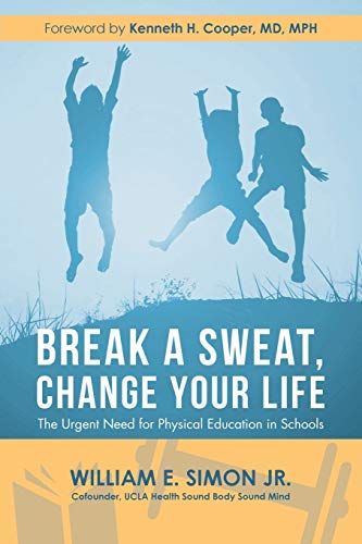 Beispielbild fr Break a Sweat, Change Your Life: The Urgent Need for Physical Education in Schools zum Verkauf von BooksRun