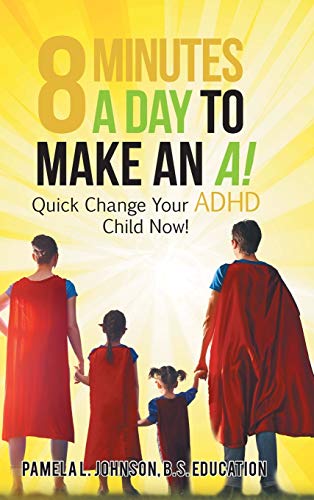 Stock image for 8 Minutes a Day to Make an A!: Quick Change Your Adhd Child Now! for sale by ThriftBooks-Dallas