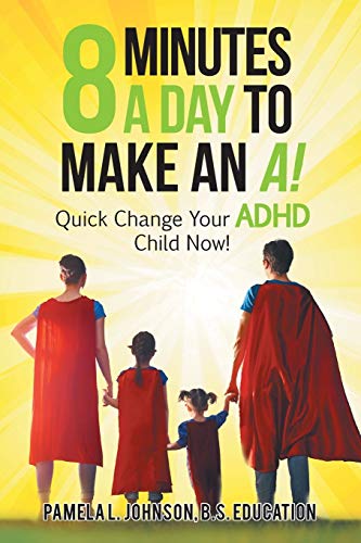 Beispielbild fr 8 Minutes a Day to Make an A!: Quick Change Your ADHD Child Now! zum Verkauf von SecondSale