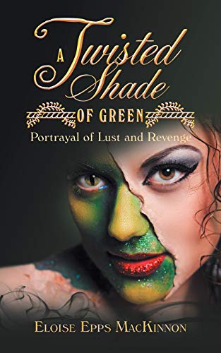 Stock image for A Twisted Shade of Green: Portrayal of Lust and Revenge for sale by SecondSale