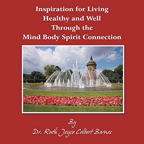 Stock image for Inspiration for Living Healthy and Well Through the Mind Body Spirit Connection for sale by Lucky's Textbooks