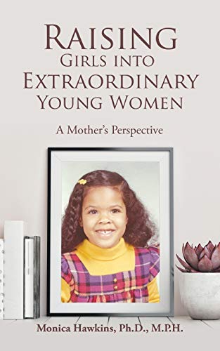 Stock image for Raising Girls Into Extraordinary Young Women: A Mother's Perspective for sale by Wonder Book