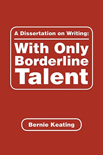 Beispielbild fr A Dissertation on Writing: With Only Borderline Talent zum Verkauf von Lucky's Textbooks