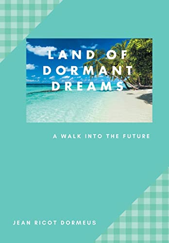 Beispielbild fr Land of Dormant Dreams: A Walk into the Future zum Verkauf von Lucky's Textbooks