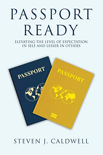 Beispielbild fr Passport Ready: Elevating the Level of Expectation in Self and Lesser in Others zum Verkauf von Lucky's Textbooks