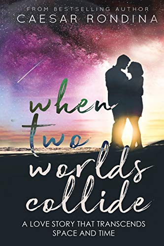 Imagen de archivo de When Two Worlds Collide: A Love Story That Transcends Space and Time a la venta por Lucky's Textbooks