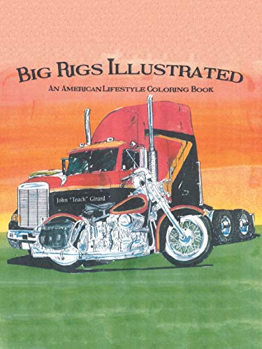 Beispielbild fr Big Rigs Illustrated: An American Lifestyle Coloring Book zum Verkauf von ThriftBooks-Dallas