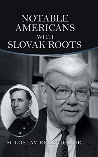 9781546273219: Notable Americans With Slovak Roots: Bibliography, Bio-bibliography and Historiography