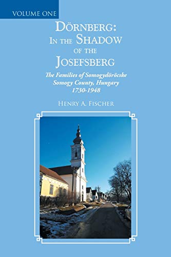 Beispielbild fr D rnberg: in the Shadow of the Josefsberg: The Families of Somogyd r cske Somogy County, Hungary 1730-1948 zum Verkauf von Books From California