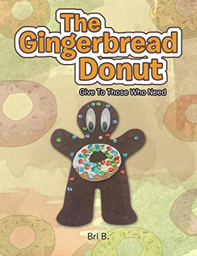 Beispielbild fr The Gingerbread Donut: Give to Those Who Need zum Verkauf von Lucky's Textbooks