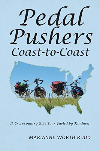 Stock image for Pedal Pushers Coast-to-Coast: A Cross-country Bike Tour Fueled by Kindness for sale by SecondSale