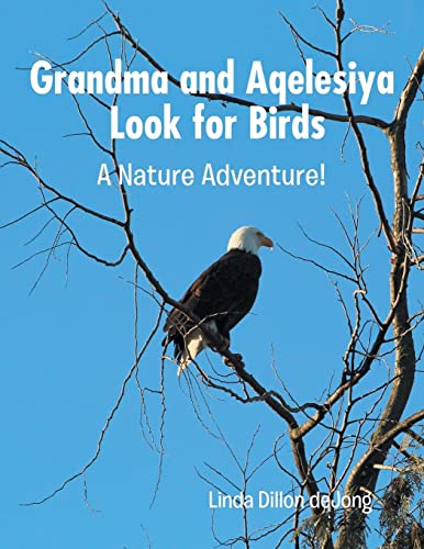 Beispielbild fr Grandma and Aqelesiya Look for Birds: A Nature Adventure! zum Verkauf von Books From California