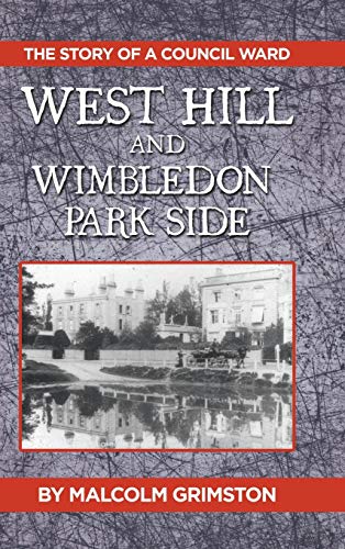 Stock image for West Hill and Wimbledon Park Side: The Story of a Council Ward for sale by Lucky's Textbooks