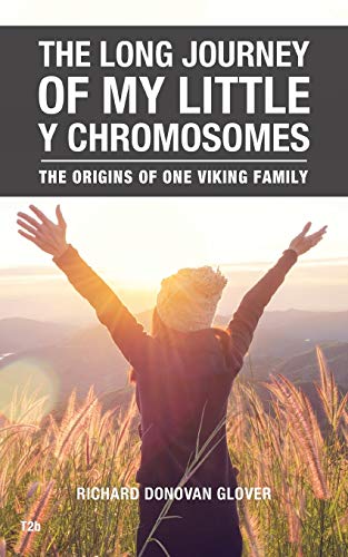 Imagen de archivo de The Long Journey of My Little Y Chromosomes: The Origins of One Viking Family a la venta por Lucky's Textbooks