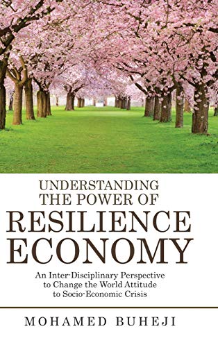 Beispielbild fr Understanding the Power of Resilience Economy: An Inter-Disciplinary Perspective to Change the World Attitude to Socio-Economic Crisis zum Verkauf von Lucky's Textbooks