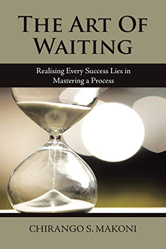 Stock image for The Art of Waiting: Realising Every Success Lies in Mastering a Process for sale by Chiron Media