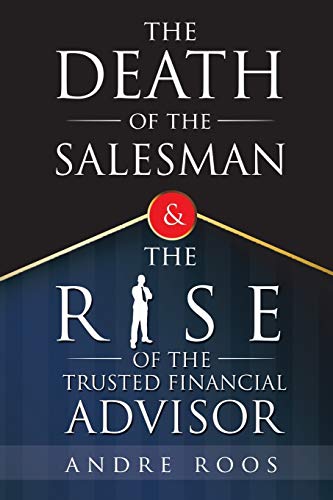 Stock image for The Death of the Salesman and the Rise of the Trusted Financial Advisor for sale by Chiron Media