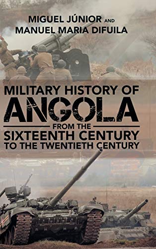 9781546290759: Military History of Angola: From the Sixteenth Century to the Twentieth Century