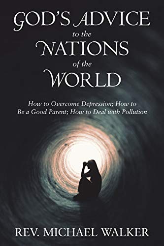 Stock image for God'S Advice to the Nations of the World: How to Overcome Depression; How to Be a Good Parent; How to Deal with Pollution for sale by Chiron Media